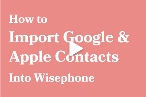 How to Import Google & Apple Contacts Into Wisephone